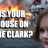 Is Your House On Fire Clark