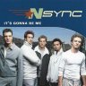 It’s Gonna Be Me - *NSYNC