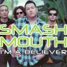I'm A Believer (Smash Mouth)