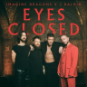 Imagine Dragons - Eyes Closed (feat. J Balvin)
