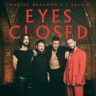 Imagine Dragons - Eyes Closed  (Original)