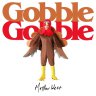 Gobble Gobble - Matthew West