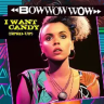 I Want Candy - Bow Wow Wow
