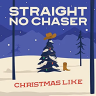 Christmas Like - Straight No Chaser
