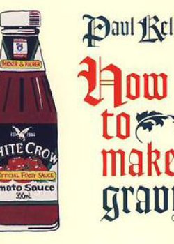 How to make gravy - Paul Kelly